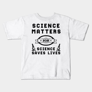 Science Matters Science Saves Lives | Slogan 2021 Black Kids T-Shirt